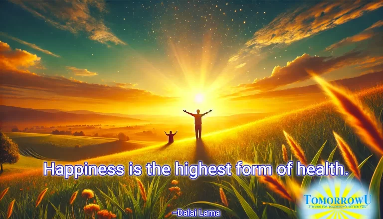 Read more about the article “Happiness is the highest form of health.” — Dalai Lama