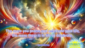 Read more about the article “The more you praise and celebrate your life, the more there is in life to celebrate.” — Oprah Winfrey