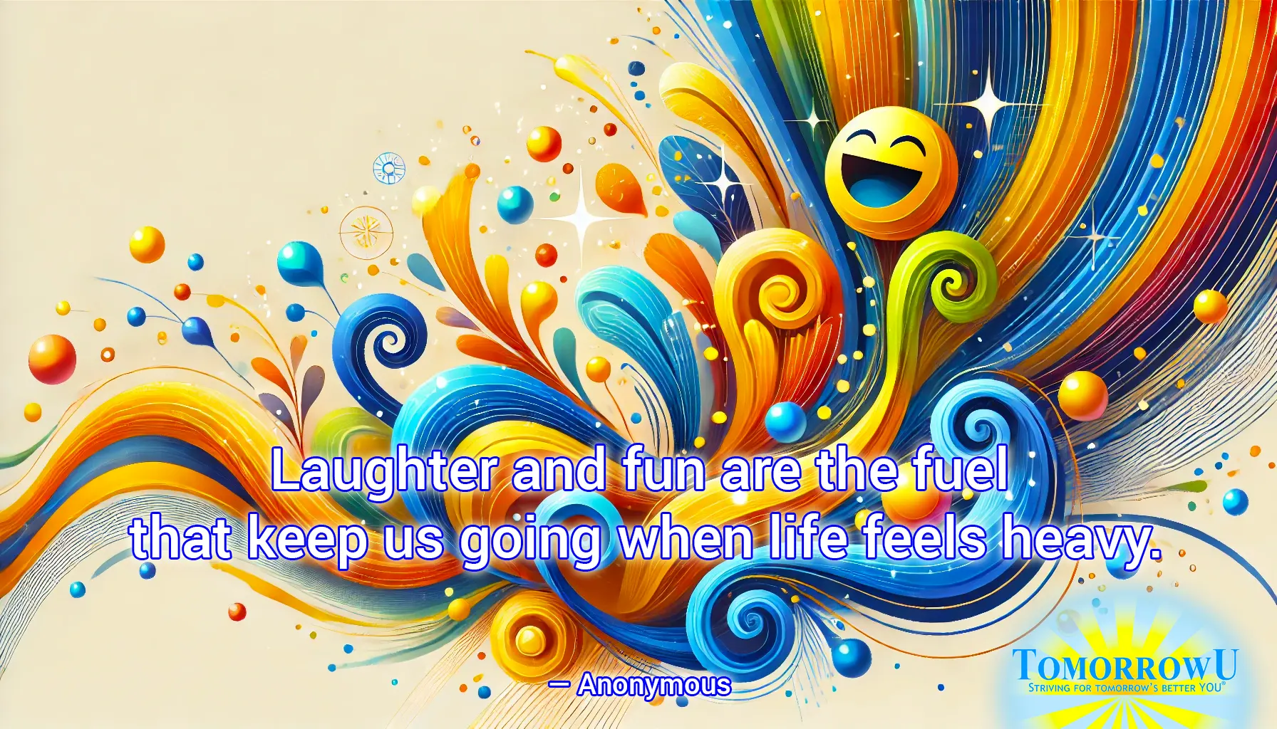 You are currently viewing “Laughter and fun are the fuel that keep us going when life feels heavy.” — Anonymous