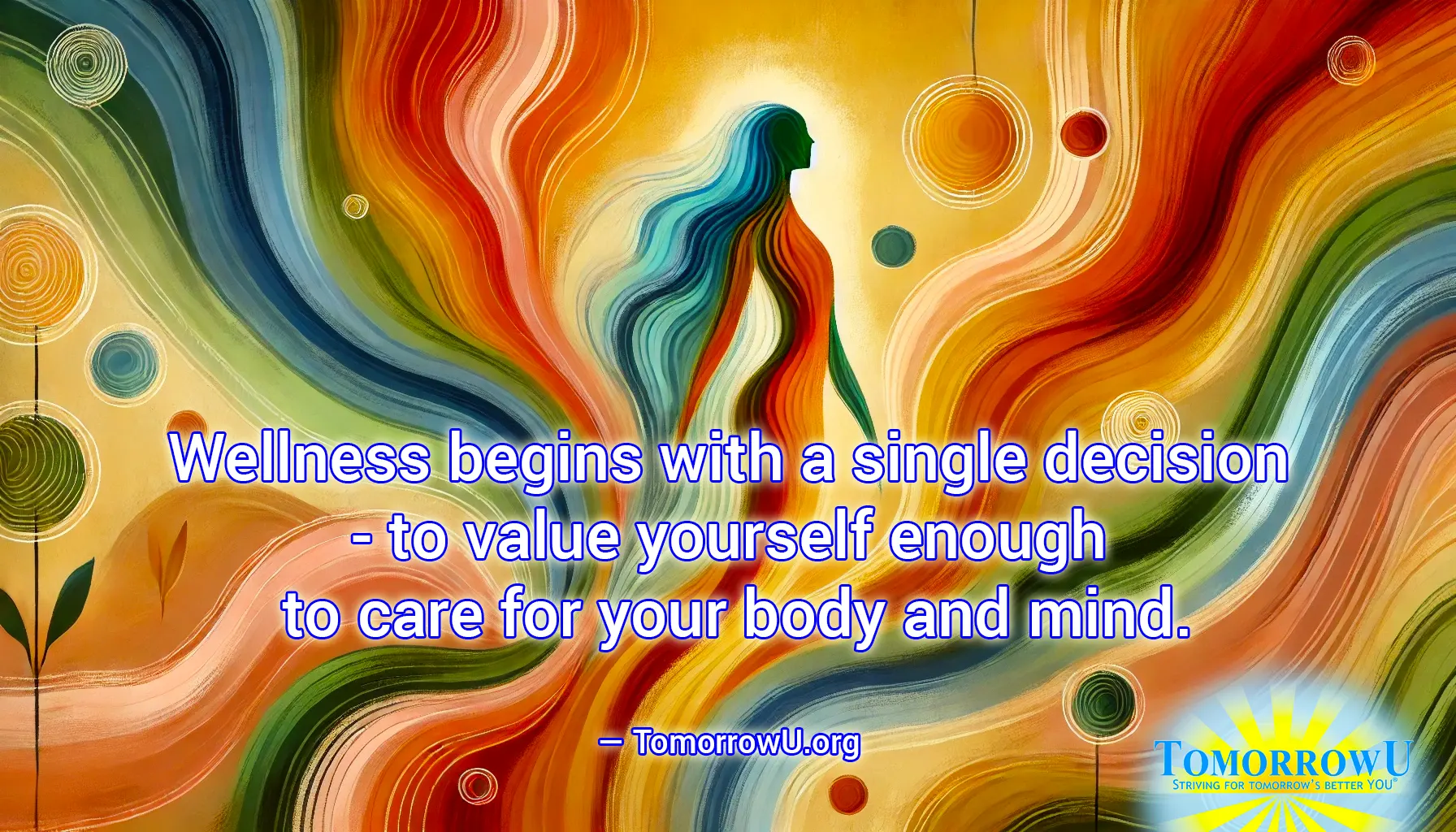 You are currently viewing “Wellness begins with a single decision: to value yourself enough to care for your body and mind.” — TomorrowU.org