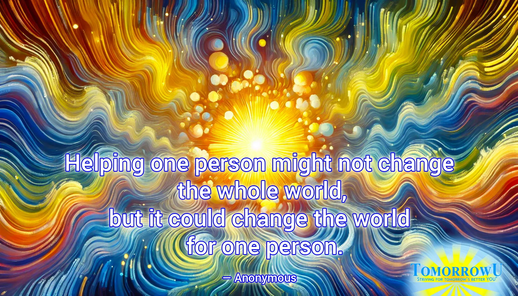 You are currently viewing “Helping one person might not change the whole world, but it could change the world for one person.” —Anonymous