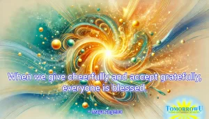 Read more about the article “When we give cheerfully and accept gratefully, everyone is blessed.” —Maya Angelou