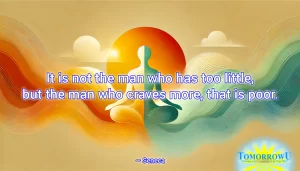 Read more about the article “It is not the man who has too little, but the man who craves more, that is poor.” —Seneca