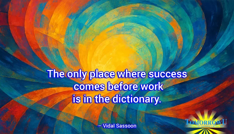 Read more about the article “The only place where success comes before work is in the dictionary.” — Vidal Sassoon
