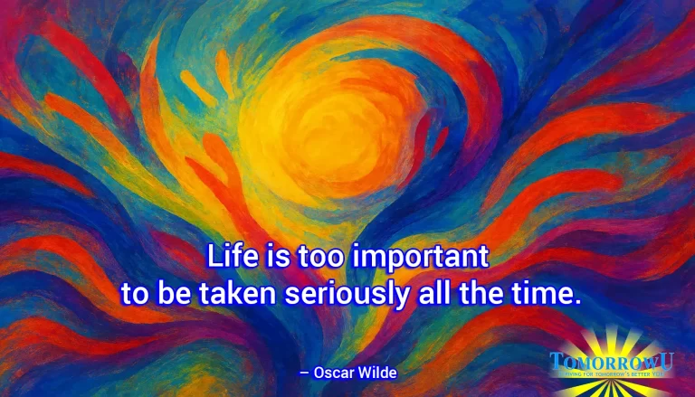 Read more about the article “Life is too important to be taken seriously all the time.” – Oscar Wilde