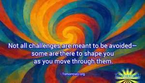 Read more about the article “Not all challenges are meant to be avoided—some are there to shape you as you move through them.” – TomorrowU.org