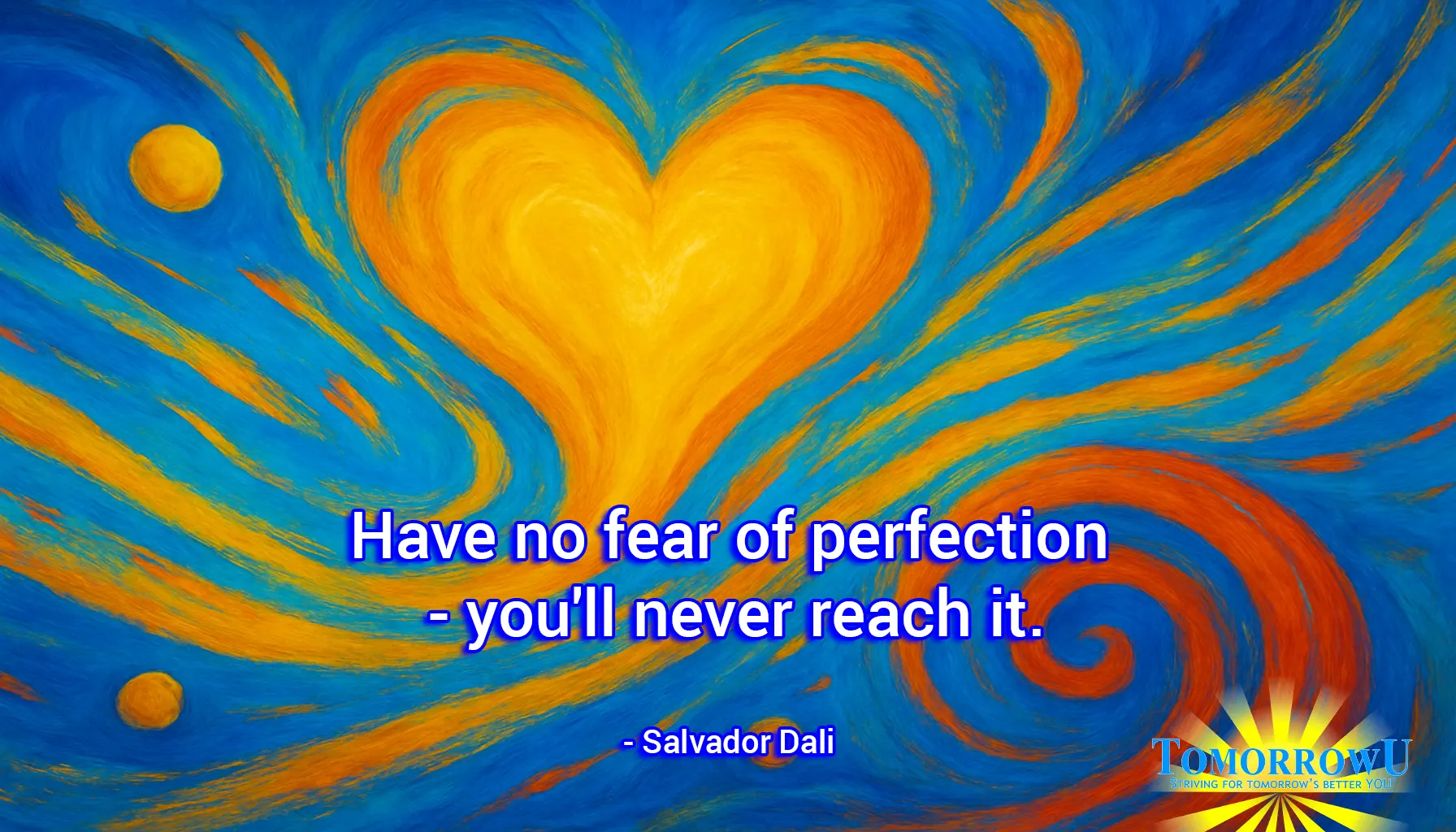 You are currently viewing “Have no fear of perfection – you’ll never reach it.” – Salvador Dali