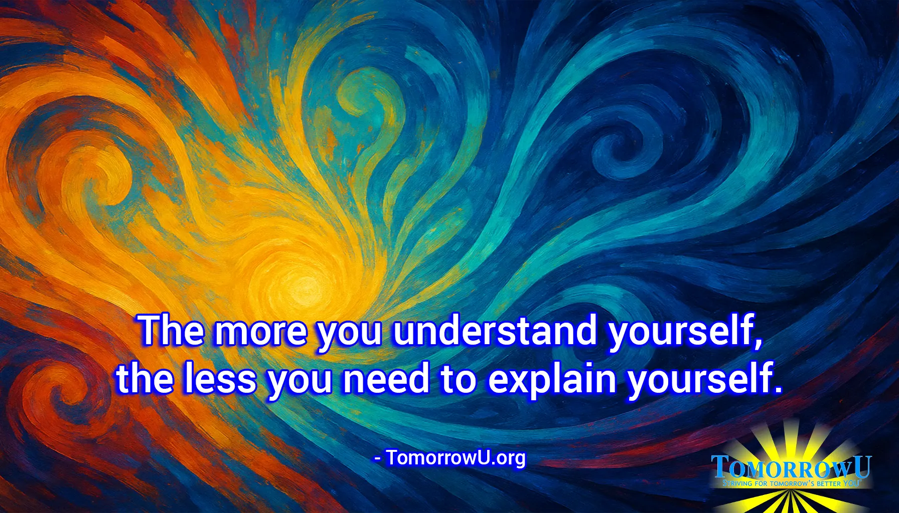 You are currently viewing “The more you understand yourself, the less you need to explain yourself.” – TomorrowU.org