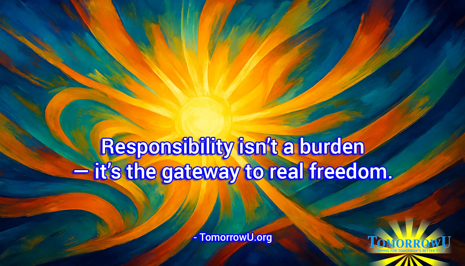 You are currently viewing “Responsibility isn’t a burden — it’s the gateway to real freedom.” – TomorrowU.org