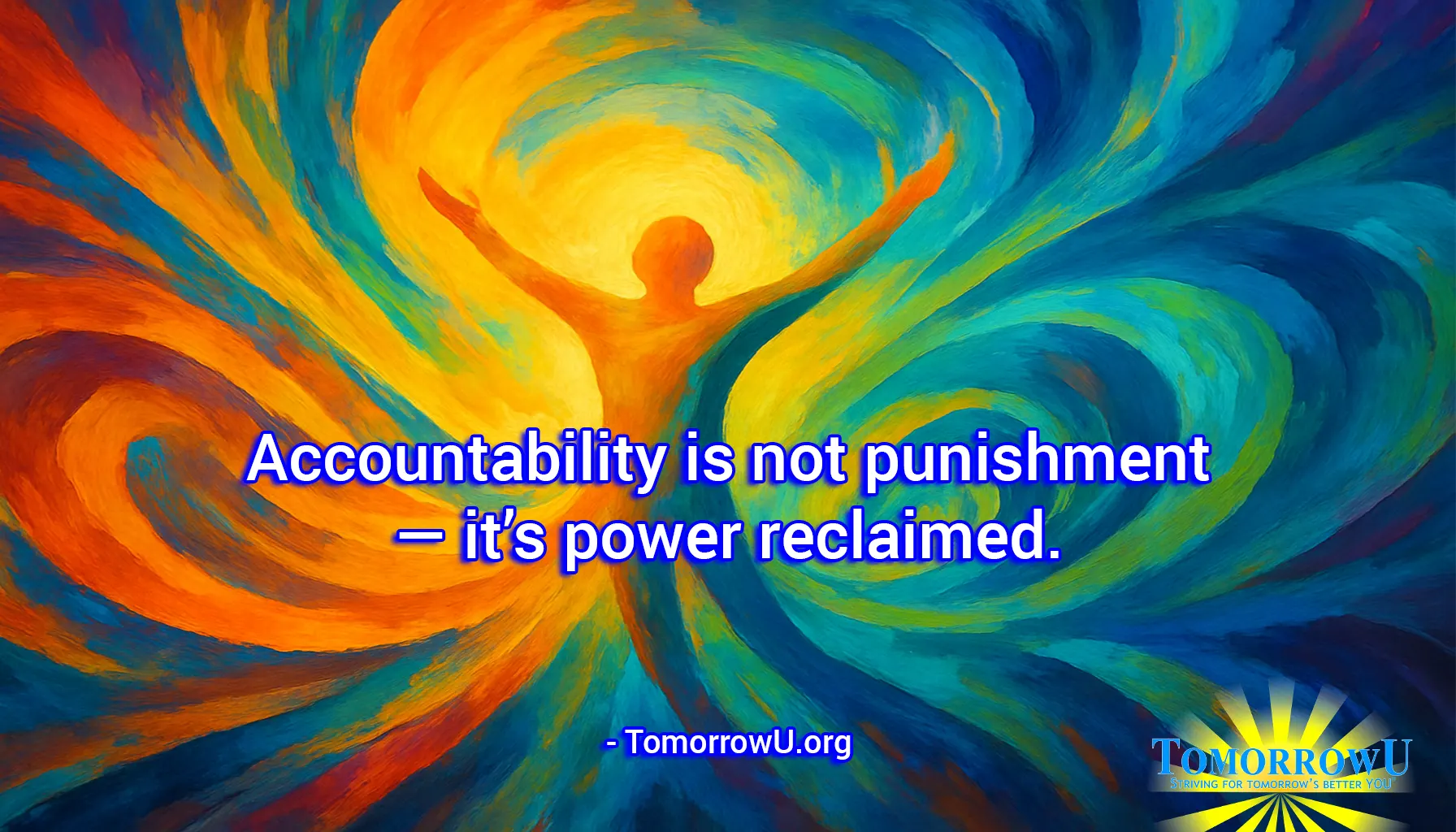 You are currently viewing “Accountability is not punishment — it’s power reclaimed.” – TomorrowU.org