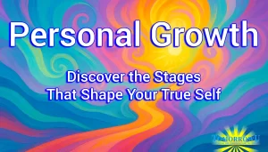 Read more about the article Personal Growth: Discover the Stages That Shape Your True Self