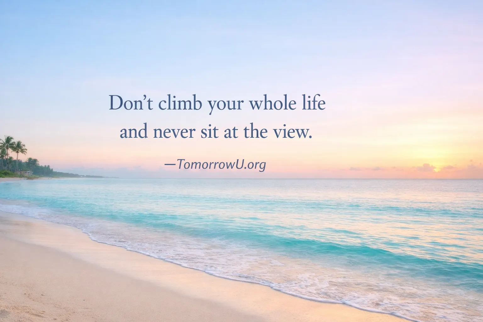 You are currently viewing Don’t Miss the View While You’re Climbing