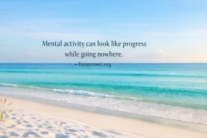 Read more about the article When Busy Thinking Isn’t Real Progress