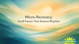 Read more about the article Micro-Recovery: Small Pauses That Restore Rhythm