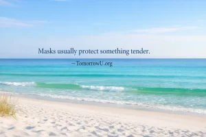 Read more about the article The Tender Truth Behind Our Masks