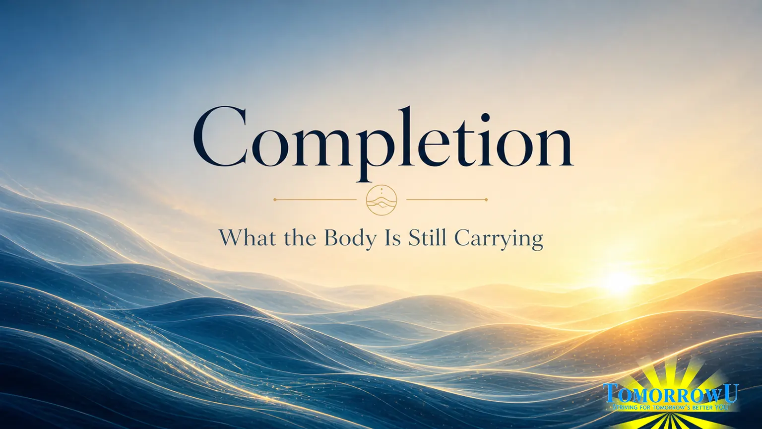 You are currently viewing Completion: What the Body Is Still Carrying