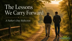 Read more about the article The Lessons We Carry Forward – A Father’s Day Reflection